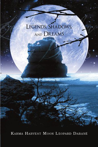 Cover for Karma Harvest Darané · Legends, Shadows and Dreams (Paperback Book) (2011)