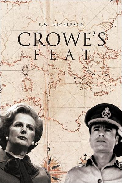 Crowe's Feat: Sometimes the "Everyman" is the Only Man for the Job - E. W. Nickerson - Books - Trafford - 9781466915152 - March 29, 2012