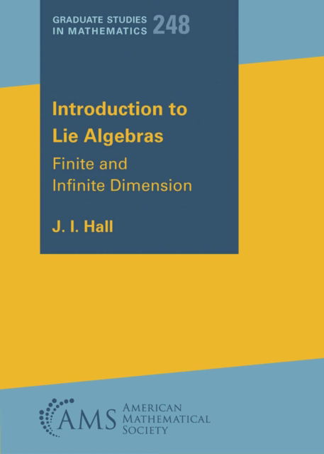 Cover for J. I. Hall · Introduction to Lie Algebras: Finite and Infinite Dimension - Graduate Studies in Mathematics (Paperback Book) (2025)