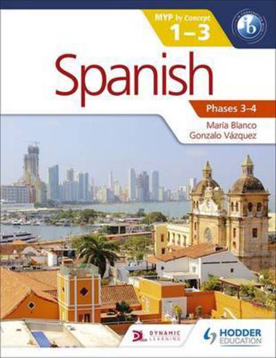 Cover for Maria Blanco · Spanish for the IB MYP 1-3 Phases 3-4: by Concept (Paperback Book) (2017)