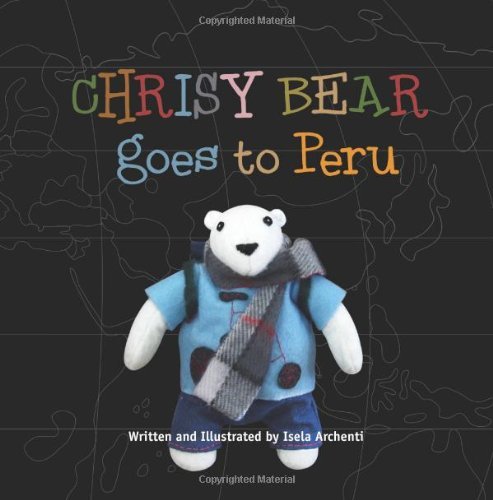 Cover for Isela Archenti · Chrisy Bear Goes to Peru (Paperback Bog) [Lrg edition] (2012)