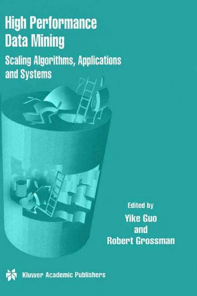 Cover for Yike Guo · High Performance Data Mining: Scaling Algorithms, Applications and Systems (Paperback Book) [Softcover Reprint of the Original 1st Ed. 2002 edition] (2013)