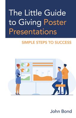 Cover for John Bond · The Little Guide to Giving Poster Presentations: Simple Steps to Success (Paperback Book) (2023)