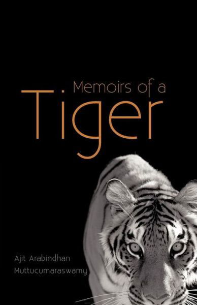 Cover for Ajit Arabindhan Muttucumaraswamy · Memoirs of a Tiger (Paperback Book) (2012)