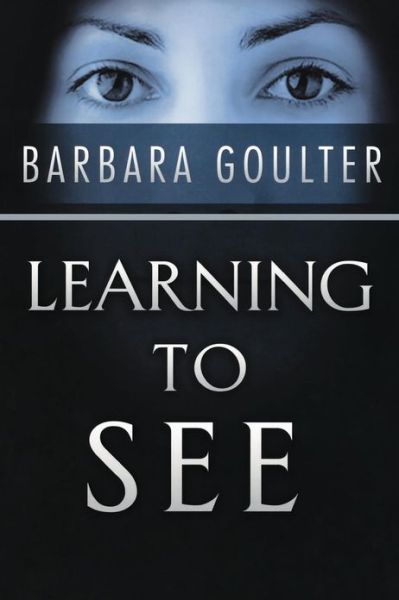 Cover for Barbara Goulter · Learning to See (Paperback Book) (2012)