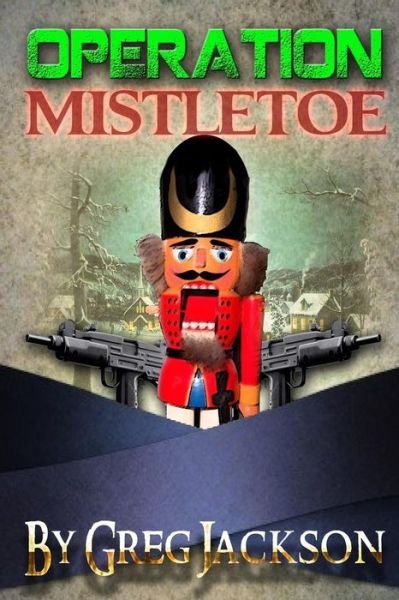 Cover for Greg Jackson · Operation: Mistletoe (Paperback Book) (2007)