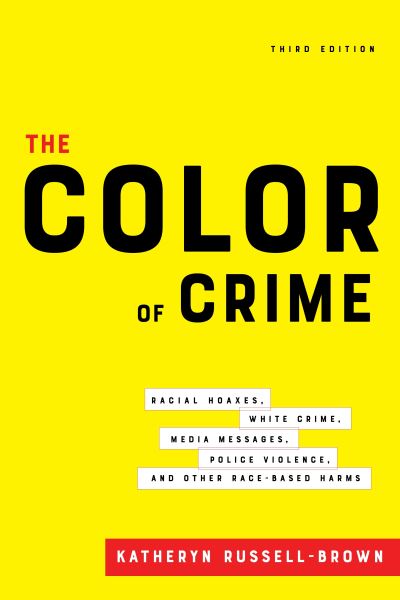 Cover for Katheryn Russell-Brown · The Color of Crime, Third Edition: Racial Hoaxes, White Crime, Media Messages, Police Violence, and Other Race-Based Harms (Paperback Bog) (2021)