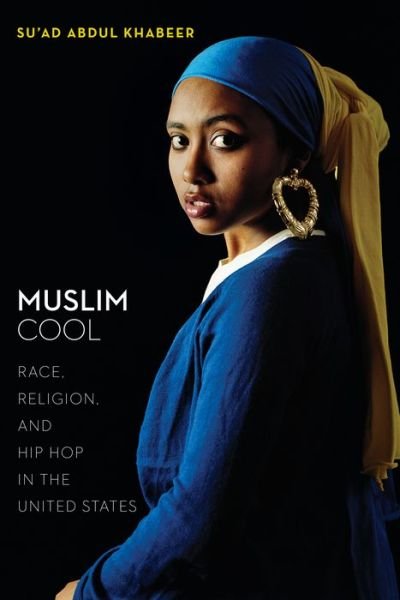 Cover for Su'ad Abdul Khabeer · Muslim Cool: Race, Religion, and Hip Hop in the United States (Hardcover Book) (2016)