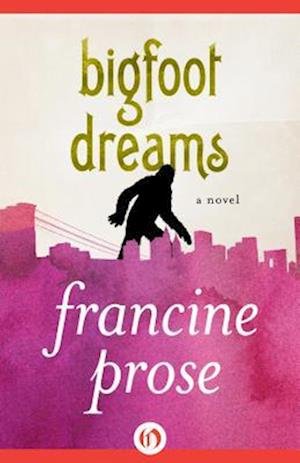 Cover for Francine Prose · Bigfoot Dreams (Bok) (2014)