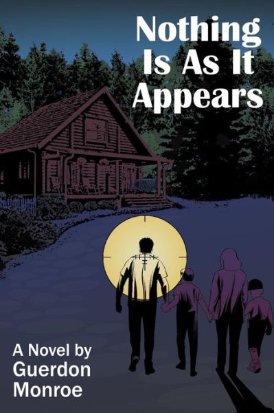 Nothing Is As It Appears - Guerdon Monroe - Books - Dorrance Publishing Company, Incorporate - 9781480999152 - November 3, 2018