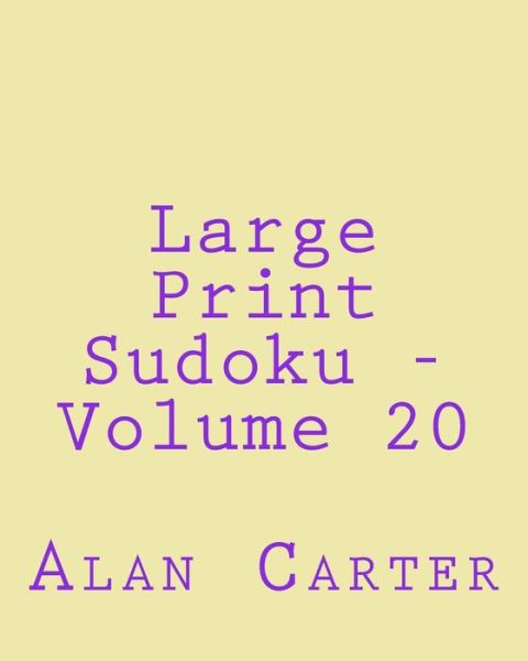 Cover for Alan Carter · Large Print Sudoku - Volume 20: Fun, Large Print Sudoku Puzzles (Paperback Book) (2013)