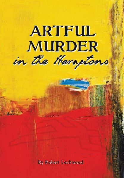 Cover for Robert Lockwood · Artful Murder in the Hamptons (Hardcover Book) (2013)