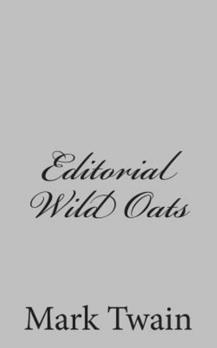 Editorial Wild Oats - Mark Twain - Books - Createspace - 9781484003152 - April 1, 2013
