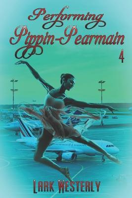 Cover for Lark Westerly · Performing Pippin Pearmain 4 (Paperback Book) (2023)