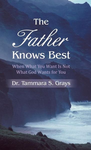 Cover for Tammara S Grays · The Father Knows Bes (Hardcover Book) (2013)