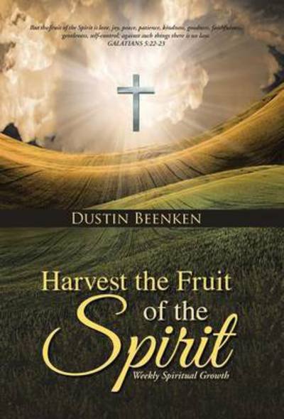 Cover for Dustin Beenken · Harvest the Fruit of the Spirit: Weekly Spiritual Growth (Innbunden bok) (2015)