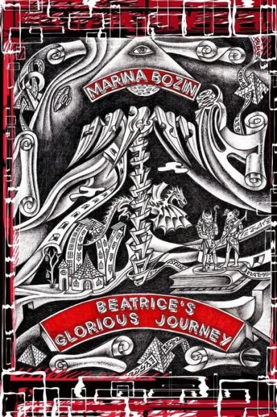 Marina V Bozin · Beatrice's Glorious Journey: Teen Girl Discovers That She is Reincarnated Mage from Another Planet. the Purpose at Her Birth on Planet Earth is to (Paperback Bog) (2013)