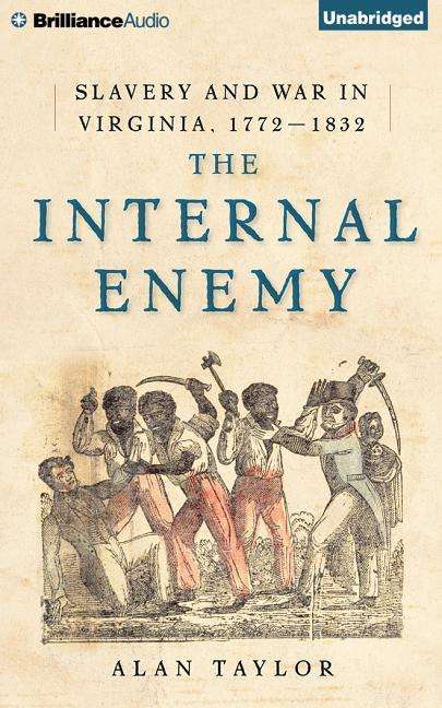 Cover for Alan Taylor · The Internal Enemy: Slavery and War in Virginia, 1772-1832 (Audiobook (płyta CD)) [Unabridged edition] (2014)