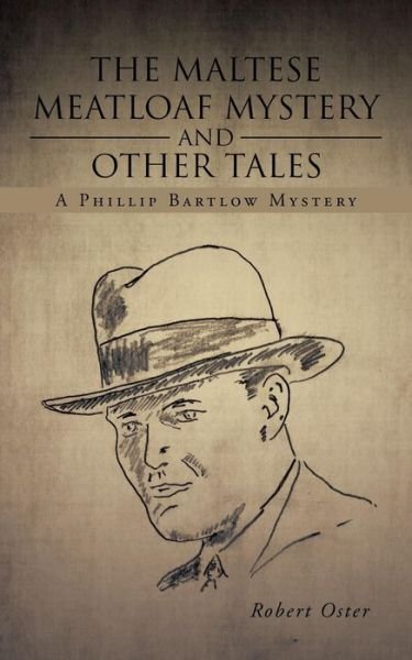 Cover for Robert Oster · The Maltese Meatloaf Mystery and Other Tales: a Phillip Bartlow Mystery (Paperback Book) (2014)