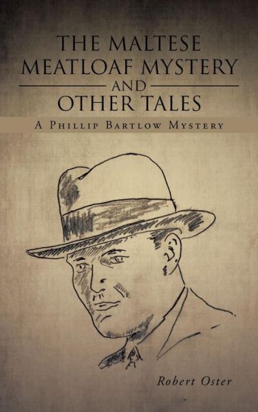 Cover for Robert Oster · The Maltese Meatloaf Mystery and Other Tales: a Phillip Bartlow Mystery (Taschenbuch) (2014)