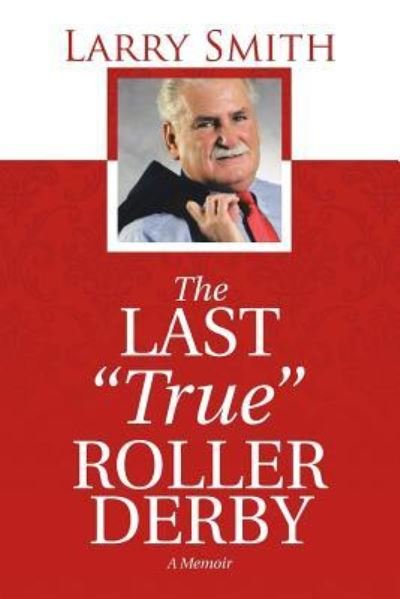 Cover for Larry Smith · The Last True Roller Derby (Paperback Book) (2016)
