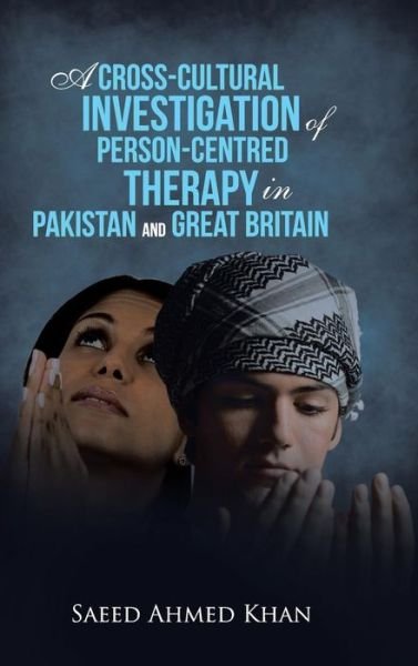 Cover for Saeed Ahmed Khan · A Cross-cultural Investigation of Person-centred Therapy in Pakistan and Great Britain (Gebundenes Buch) (2014)