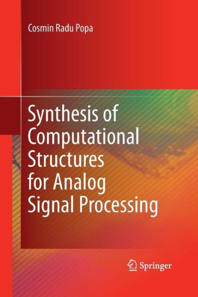 Cover for Cosmin Radu Popa · Synthesis of Computational Structures for Analog Signal Processing (Paperback Book) [2012 edition] (2014)