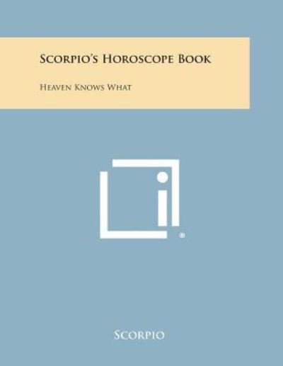Cover for Scorpio · Scorpio's Horoscope Book: Heaven Knows What (Paperback Book) (2013)