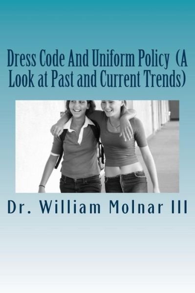 Cover for Molnar, William, III · Dress Code and Uniform Policy (A Look at Past and Current Trends) (Paperback Book) (2013)