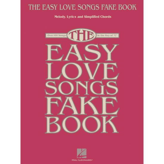 The Easy Love Songs Fake Book: Melody, Lyrics & Simplified Chords in the Key of C - Hal Leonard Publishing Corporation - Bøker - Hal Leonard Corporation - 9781495063152 - 1. november 2016