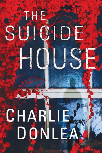 Cover for Charlie Donlea · Suicide House (Hardcover Book) (2020)
