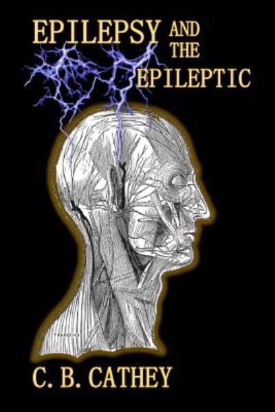 Cover for C B Cathey · Epilpesy and the Epileptic (Taschenbuch) (2014)