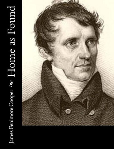 Home As Found - James Fenimore Cooper - Books - Createspace - 9781502714152 - October 19, 2014