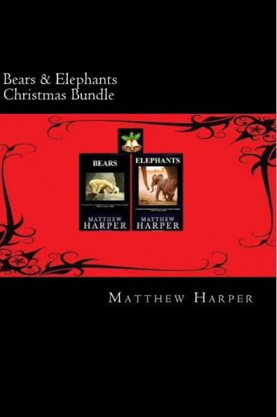 Cover for Matthew Harper · Bears &amp; Elephants Christmas Bundle: Two Fascinating Books Combined Together Containing Facts, Trivia, Images &amp; Memory Recall Quiz: Suitable for Adults (Paperback Book) (2014)