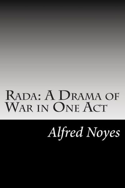 Cover for Alfred Noyes · Rada: a Drama of War in One Act (Paperback Book) (2014)