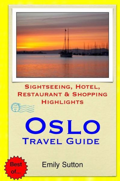 Cover for Emily Sutton · Oslo Travel Guide: Sightseeing, Hotel, Restaurant &amp; Shopping Highlights (Paperback Bog) (2014)