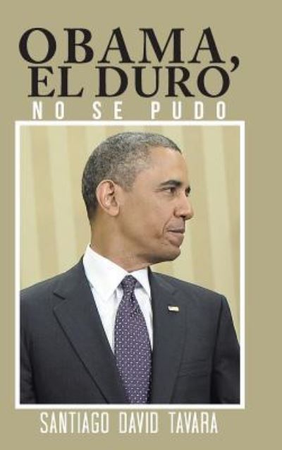 Cover for Santiago David Tavara · Obama, El duro (Hardcover Book) (2017)