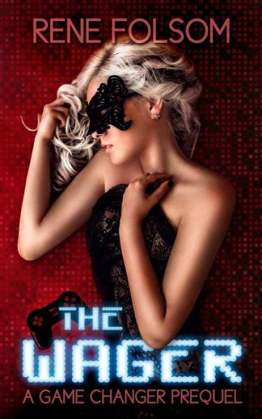 Cover for Rene Folsom · The Wager: a Game Changer Prequel (Playing Games #0.5) (Paperback Book) (2015)