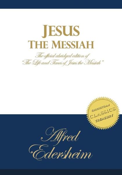 Cover for Alfred Edersheim · Jesus the Messiah: an Abridged Edition of the Life and Times of Jesus the Messiah (Paperback Book) (2015)