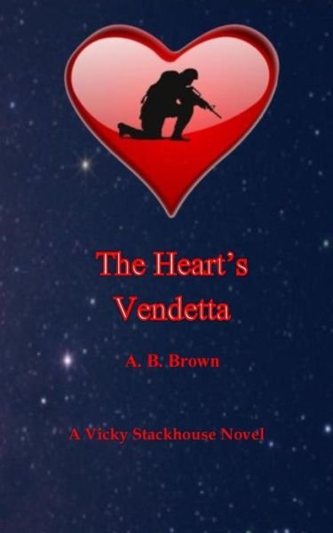 Cover for A B Brown · The Heart's Vendetta: a Vicky Stackhouse Novel (Pocketbok) (2015)