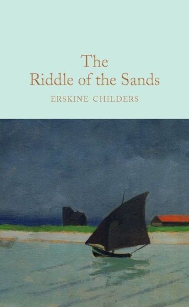 Cover for Erskine Childers · The Riddle of the Sands - Macmillan Collector's Library (Hardcover Book) [New edition] (2017)