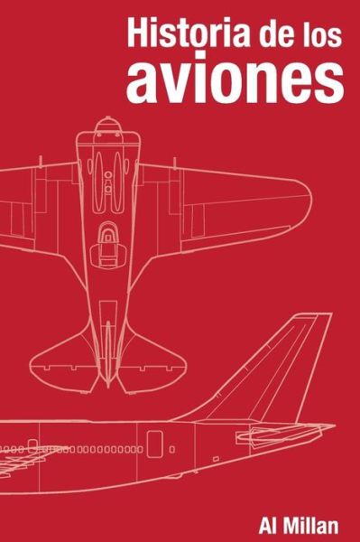 Cover for Al Millan · Historia De Los Aviones (Paperback Book) (2015)