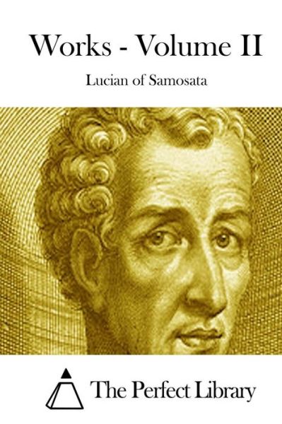 Cover for Lucian of Samosata · Works - Volume II (Paperback Book) (2015)