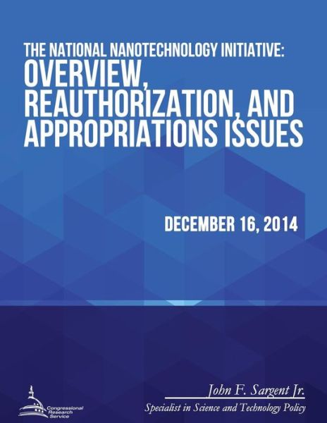 Cover for Congressional Research Service · The National Nanotechnology Initiative: Overview, Reauthorization, and Appropriations Issues (Pocketbok) (2015)