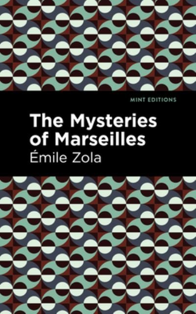 Cover for Emile Zola · The Mysteries of Marseilles - Mint Editions (Paperback Bog) (2021)
