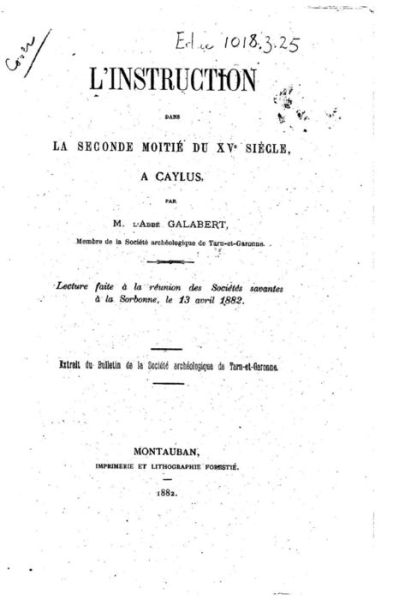 Cover for Abbe Galabert · L'instruction Dans La Seconde Moitie Du Xve Siecle, a Caylus (Paperback Book) (2015)