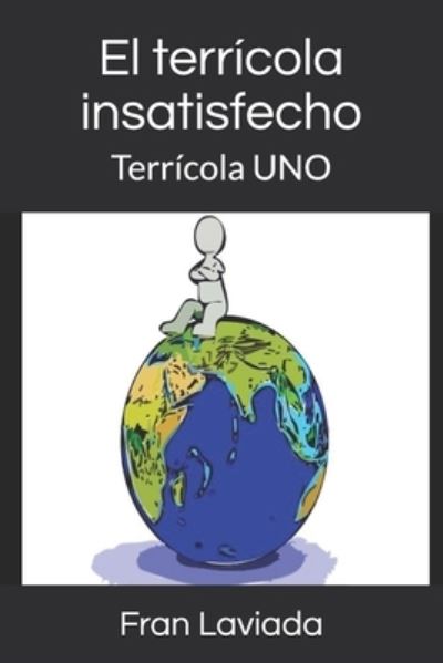 Cover for Fran Laviada · El terricola insatisfecho (Paperback Book) (2017)