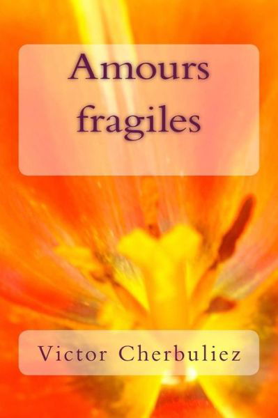 Cover for Victor Cherbuliez · Amours fragiles (Paperback Book) (2015)