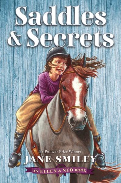 Cover for Jane Smiley · Saddles &amp; Secrets (An Ellen &amp; Ned Book) - An Ellen &amp; Ned Book (Book) (2019)