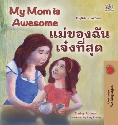 Cover for Shelley Admont · My Mom is Awesome (English Thai Bilingual Book for Kids) (Hardcover bog) (2022)